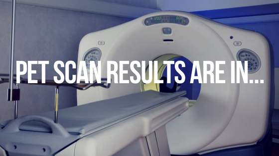 Results are in From my PET Scan…